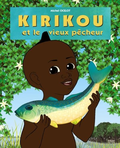 couverture de : Kirikou et le vieux p&ecirc;cheur